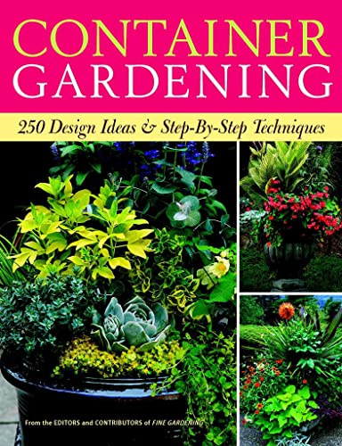Container Gardening: 250 Design Ideas & Step-by-Step Techniques...