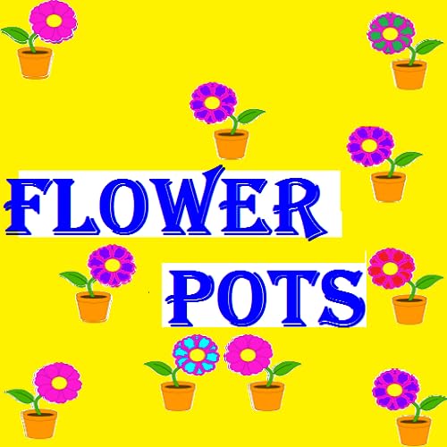 Flower Pots...