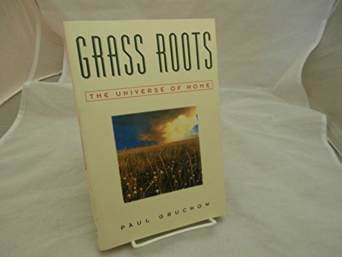 Grass Roots: The Universe of Home (The World As Home)...