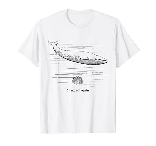 Oh No, Not Again - Whale with Petunia Pot T-Shirt...