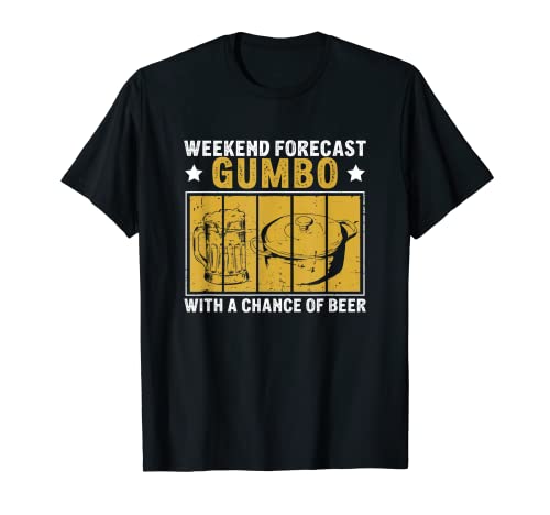 Weekend Forecast Funny Gumbo Pot For Roux Master Beer Lover T-Shirt...